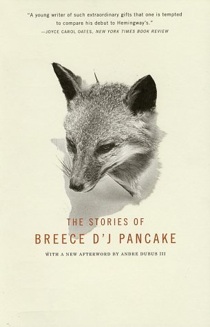 The Collected Breece D'J Pancake: Stories, Fragments, Letters