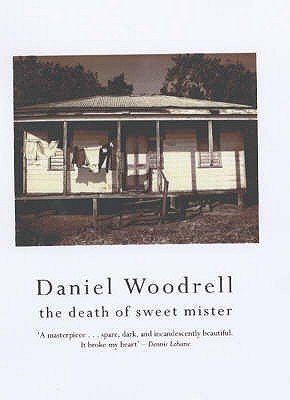 the death of sweet mister by daniel woodrell